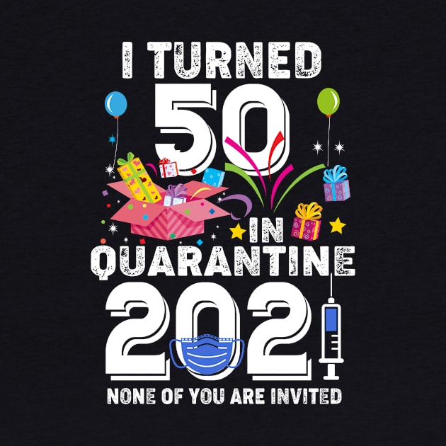 I Turned 50 In Quarantine 2021 by Salimkaxdew